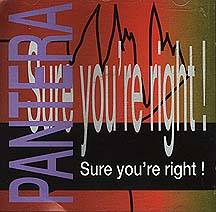 Pantera : Sure You're Right